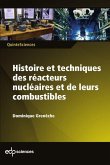Histoire et techniques des réacteurs nucléaires et de leurs combustibles (eBook, PDF)
