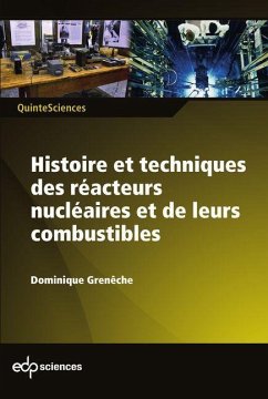 Histoire et techniques des réacteurs nucléaires et de leurs combustibles (eBook, PDF) - Grenêche, Dominique