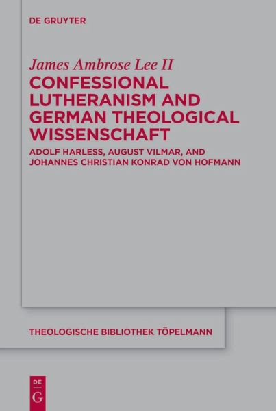 Confessional Lutheranism and German Theological Wissenschaft (eBook, ePUB) Confessional Lutheranism and German Theological Wissenschaft (eBook, ePUB)