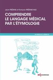Comprendre le langage médical par l'étymologie (eBook, PDF)