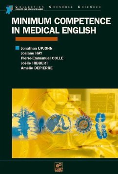 Minimum Competence in Medical English (eBook, PDF) - Colle, Pierre-Emmanuel; Depierre, Amelie; Hay, Josianne; Hibbert, Joëlle; Upjohn, Jonathan
