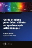 Guide pratique pour (bien) débuter en spectroscopie astronomique (eBook, PDF)