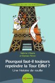 Pourquoi faut-il toujours repeindre la Tour Eiffel ? (eBook, PDF) Pourquoi faut-il toujours repeindre la Tour Eiffel ? (eBook, PDF)