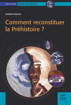 Comment reconstituer la Préhistoire ? (eBook, PDF) - Pigeaud, Romain