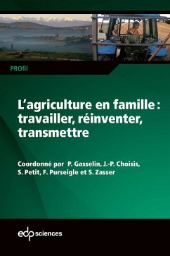 L'agriculture en famille : travailler, réinventer, transmettre (eBook, PDF) - Gasselin, Pierre; Choisis, Jean-Philippe; Petit, Sandrine; Purseigle, François