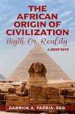 The African Origin of Civilization : Myth or Reality A Deep Dive (eBook, ePUB)