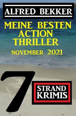 Meine besten Action Thriller November 2021: 7 Strand Krimis (eBook, ePUB) - Bekker, Alfred