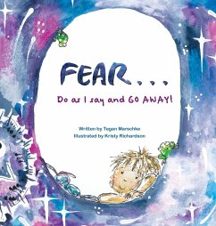 Fear...Do as I say and GO AWAY! - Marschke, Tegan