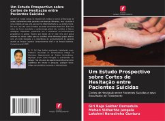 Um Estudo Prospectivo sobre Cortes de Hesitação entre Pacientes Suicidas - Dornadula, Giri Raja Sekhar;Jangala, Mohan Sidharhta;Gunturu, Lakshmi Narasimha