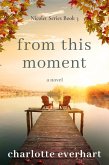 From This Moment (Nicolet Series, #3) (eBook, ePUB) From This Moment (Nicolet Series, #3) (eBook, ePUB)