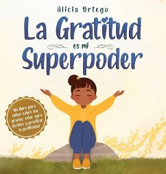 La Gratitud es mi Superpoder - Ortego, Alicia