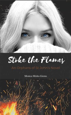 Stoke the Flames (The Orphans of St John's, #2) (eBook, ePUB) - Misho-Grems, Monica; Williams, Alessandro