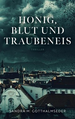 Honig, Blut und Traubeneis (eBook, ePUB) - Gotthalmseder, Sandra M.