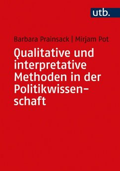 Qualitative und interpretative Methoden in der Politikwissenschaft (eBook, ePUB) - Prainsack, Barbara; Pot, Mirjam