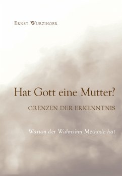 Hat Gott eine Mutter? Grenzen der Erkenntnis (eBook, ePUB) - Wurzinger, Ernst