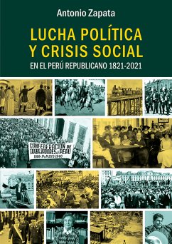 Lucha política y crisis social en el Perú Republicano 1821-2021 (eBook, ePUB) - Zapata, Antonio