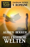 Drei exotische Welten: Science Fiction Fantasy Großband 11/2021 (eBook, ePUB)