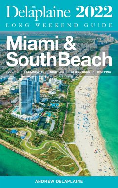 Miami & South Beach - The Delaplaine 2022 Long Weekend Guide (eBook, ePUB) - Delaplaine, Andrew