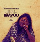 Lo que saben los Wayuu=Tü natüjalakat Wayuu (eBook, PDF)