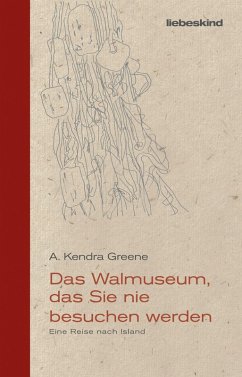 Das Walmuseum, das Sie nie besuchen werden (eBook, ePUB) - Greene, A. Kendra