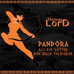PANDORA - Als die Götter den Wald verließen (MP3-Download) - LorD, Thomas