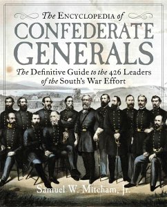 The Encyclopedia of Confederate Generals (eBook, ePUB) - Mitcham, Samuel W.