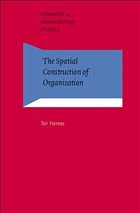 The Spatial Construction of Organization - Hernes, Tor