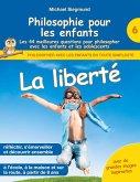 Philosophie pour les enfants - La liberté. Les 44 meilleures questions pour philosopher avec les enfants et les adolescents (eBook, ePUB)