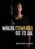 Where Cowards Go to Die (eBook, ePUB)