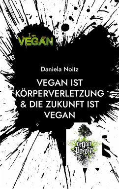 Vegan ist Körperverletzung & Die Zukunft ist vegan (eBook, ePUB)
