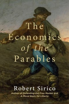 The Economics of the Parables (eBook, ePUB) - Sirico, Robert