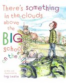 There's Something In The Clouds Above The Big School On The Hill (A Mister C Book series) (eBook, ePUB)