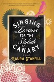 Singing Lessons for the Stylish Canary: A Novel (eBook, ePUB)