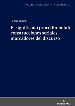El significado procedimental: construcciones seriales, marcadores del discurso - Sainz González, Eugenia
