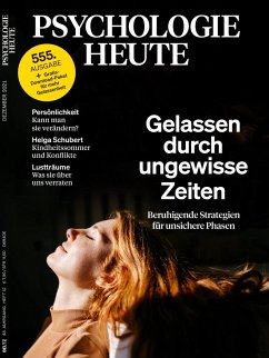 Psychologie Heute 12/2021: Gelassen durch ungewisse Zeiten