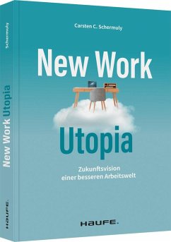 New Work Utopia - Schermuly, Carsten C.