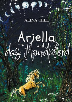 Ariella und das Mondpferd - Hill, Alina