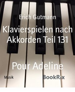 Klavierspielen nach Akkorden Teil 131 (eBook, ePUB) - Gutmann, Erich