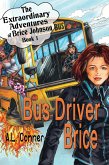 Bus Driver Brice (The Extraordinary Adventures of Brice Johnson, #1) (eBook, ePUB)