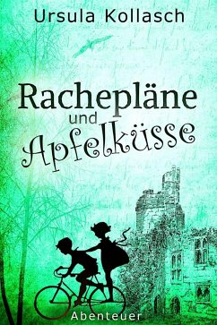 Rachepläne und Apfelküsse (eBook, ePUB) - Kollasch, Ursula