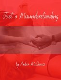 Just a Misunderstanding (eBook, ePUB) Just a Misunderstanding (eBook, ePUB)
