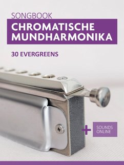 Chromatische Mundharmonika Songbook - 30 Evergreens (eBook, ePUB) - Boegl, Reynhard; Schipp, Bettina