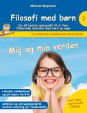 Filosofi med børn: Mig og min verden. De 44 bedste spørgsmål til at føre filosofiske samtaler med børn og unge (eBook, ePUB)