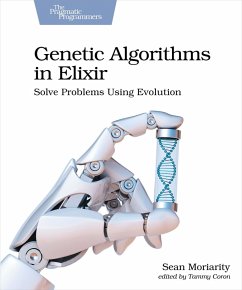 Genetic Algorithms in Elixir (eBook, ePUB) - Moriarity, Sean