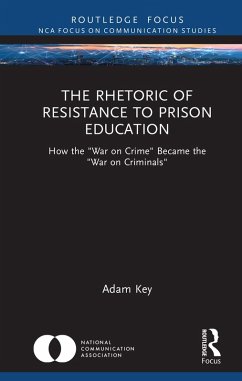 The Rhetoric of Resistance to Prison Education (eBook, ePUB) - Key, Adam