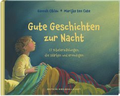 Gute Geschichten zur Nacht. 17 Bibelerzählungen, die stärken und ermutigen. Gute-Nacht-Gebete und Einschlafgeschichten für Kinder ab 4 Jahren zum Vorlesen beim Zubettgehen - Oblau, Hannah