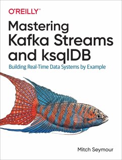 Mastering Kafka Streams and ksqlDB (eBook, ePUB) - Seymour, Mitch