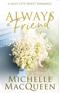 Always a Friend: A Small-Town Friends to Lovers Romance (Always in Love, #3) (eBook, ePUB) - Macqueen, Michelle