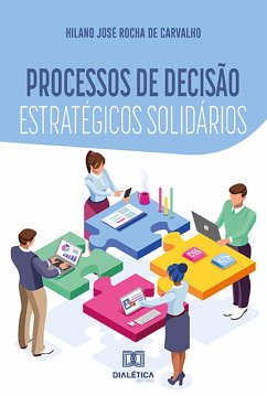 Processos de decisão estratégicos solidários (eBook, ePUB) - Carvalho, Hilano José Rocha de