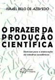 O prazer da produção científica - Diretrizes para elaboração de trabalhos acadêmicos (eBook, ePUB) O prazer da produção científica - Diretrizes para elaboração de trabalhos acadêmicos (eBook, ePUB)